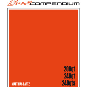 Ferrari Dino Compendium (206/246 GT GTS) - Matthias Bartz